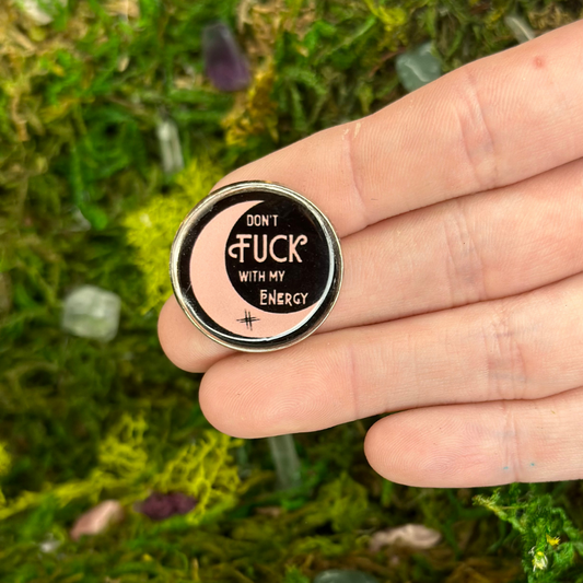 Don't F*ck With My Energy Enamel Pin